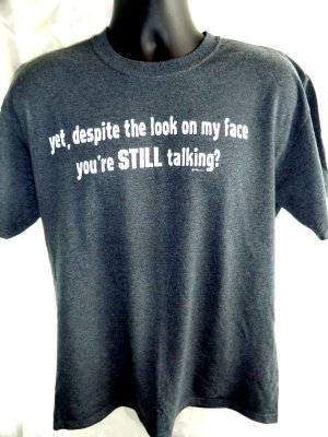 despite the look on my face t shirt