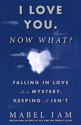 I Love You. Now What?