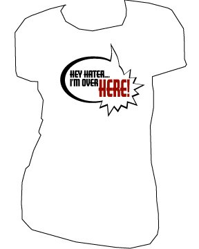 Hey Hater | ladies | SM - L (please indicate size during checkout)