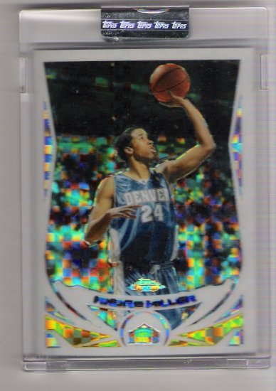 2004-05 TOPPS CHROME ANDRE MILLER NUGGETS UNCIRCULATED XFRACTOR CARD