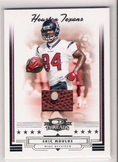 2006 DONRUSS THREADS ERIC MOULDS TEXANS GAME-USED FOOTBAL CARD
