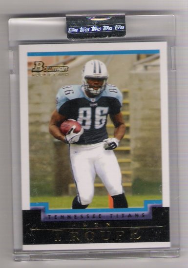 2004 BOWMAN BEN TROUPE TITANS UNCIRCULATED ROOKIE CARD