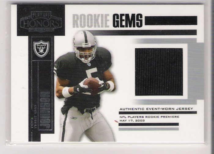 2003 PLAYOFF HONORS TEYO JOHNSON RAIDERS ROOKIE GEMS JERSEY CARD