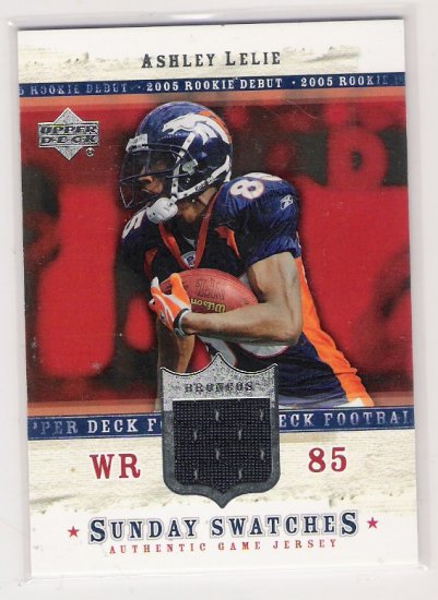 2005 UPPER DECK ROOKIE DEBUT ASHLEY LELIE BRONCOS SUNDAY SWATCHES JERSEY CARD