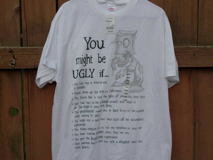 "You Might Be Ugly If...." Novelty T-Shirt - Size Large