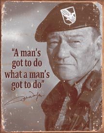 John Wayne Man's Gotta Do Movie Tin Sign #1495