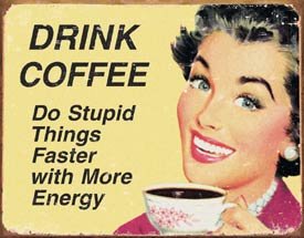 Drink Coffee Tin Sign #1425