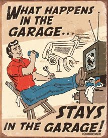 What Happens In the Garage Tin Sign #1496