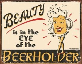 Beauty In The Eye Of Beer Holder Tin Sign #1297
