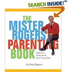 The Mister Rogers Parenting Book by Fred Rogers 2002