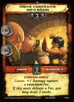 Drive Cartilage into Brain (R) Conan CCG