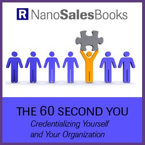 The 60 Second You - How to Credentialize Yourself and Your Organization