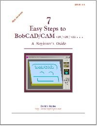 7 Easy Steps to BobCAD v19,v20,v21 . . .A Beginners Guide