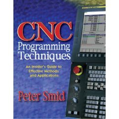 CNC Programming Techniques, An Insiders Guide to Effective Methods and Applications