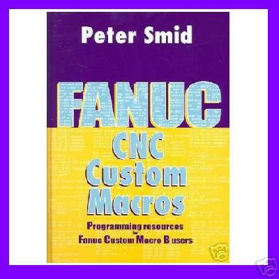 Fanuc CNC Custom Macros, Programming Resources For Fanuc Custom Macros B Users