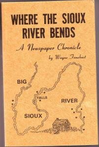 Where the Sioux River Bends: A Newspaper Chronicle Wayne Fanebust FREE SHIPPING!!