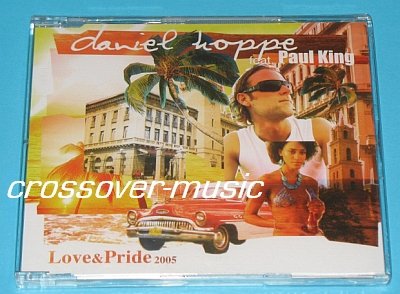 DANIEL HOPPE Ft. PAUL KING Love & Pride 2005 4-TR REMIX CD