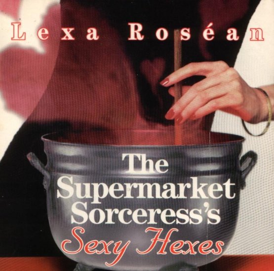 The Supermarket Sorceress's Sexy Hexes