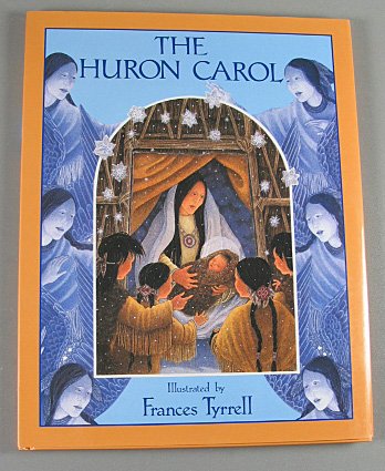 The Huron Carol by Father Jean de Brebeuf Juvenile Fiction 2003 Hardcover