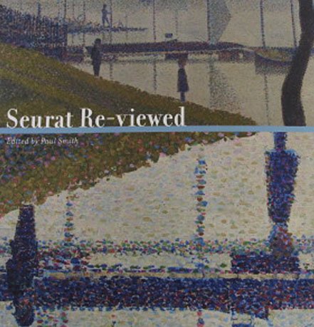 Seurat Re-viewed Collection of Essays Illustrations Pennsylvania University Press 2010 Softcover