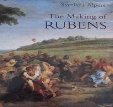The Making of Rubens by Svetlana Alpers Art Criticism and Interpretation Softcover 1996
