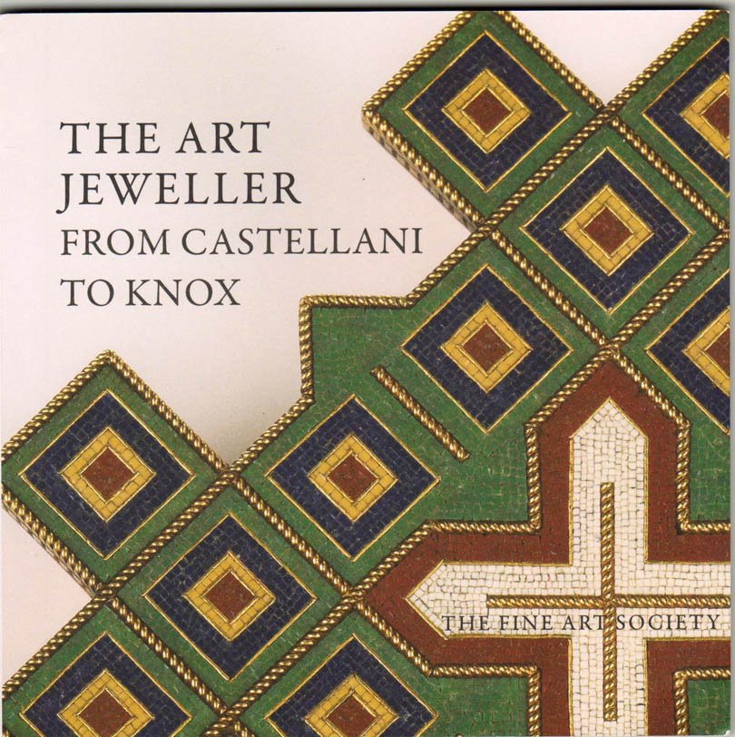 The Art Jeweller From Castellani to Knox Exhibition Catalogue London Softcover November 2015