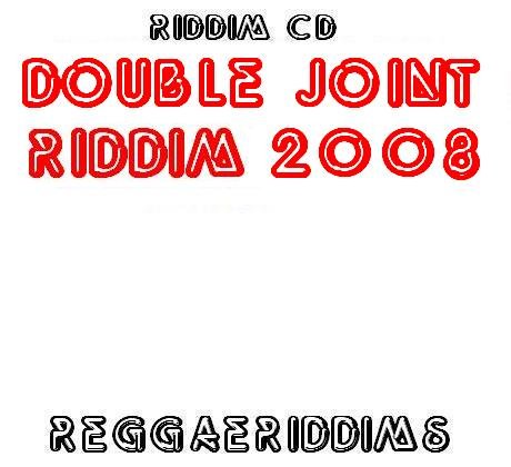 Double joint riddim 2008