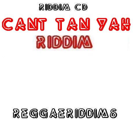 Cant tan yah riddim