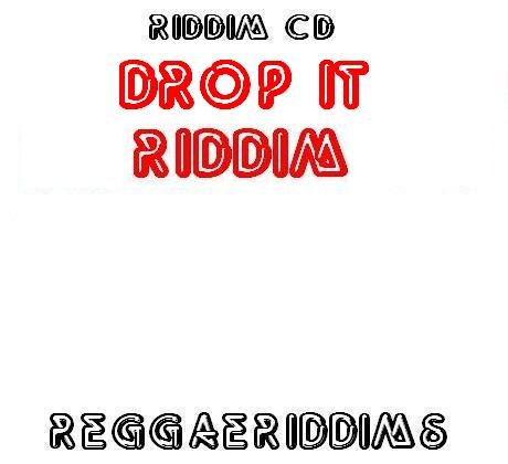Drop it riddim