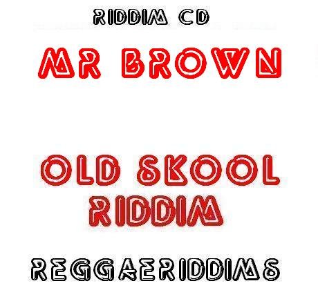 Mr brown riddim old skool