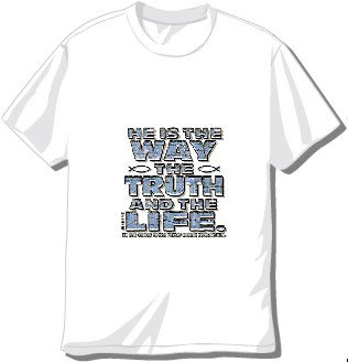 He is the Way The Truth and The Life T-shirt available in 3 colors