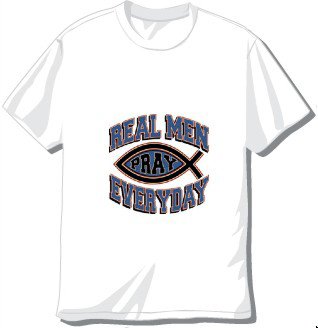 Real Men Pray Everyday T-shirt available in 3 colors