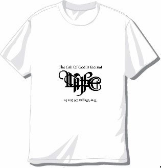 The Gift of God is Eternal Life T-shirt Available in 3 colors