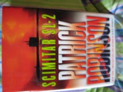 Scimitar SL-2 Book by Patrick Robinson Thriller Hard Cover
