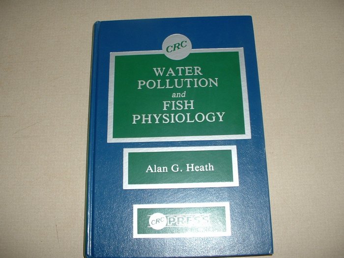 Water Pollution and Fish Physiology (0849346495)