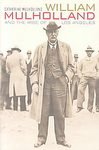 William Mulholland and the Rise of Los Angeles (0520234669)