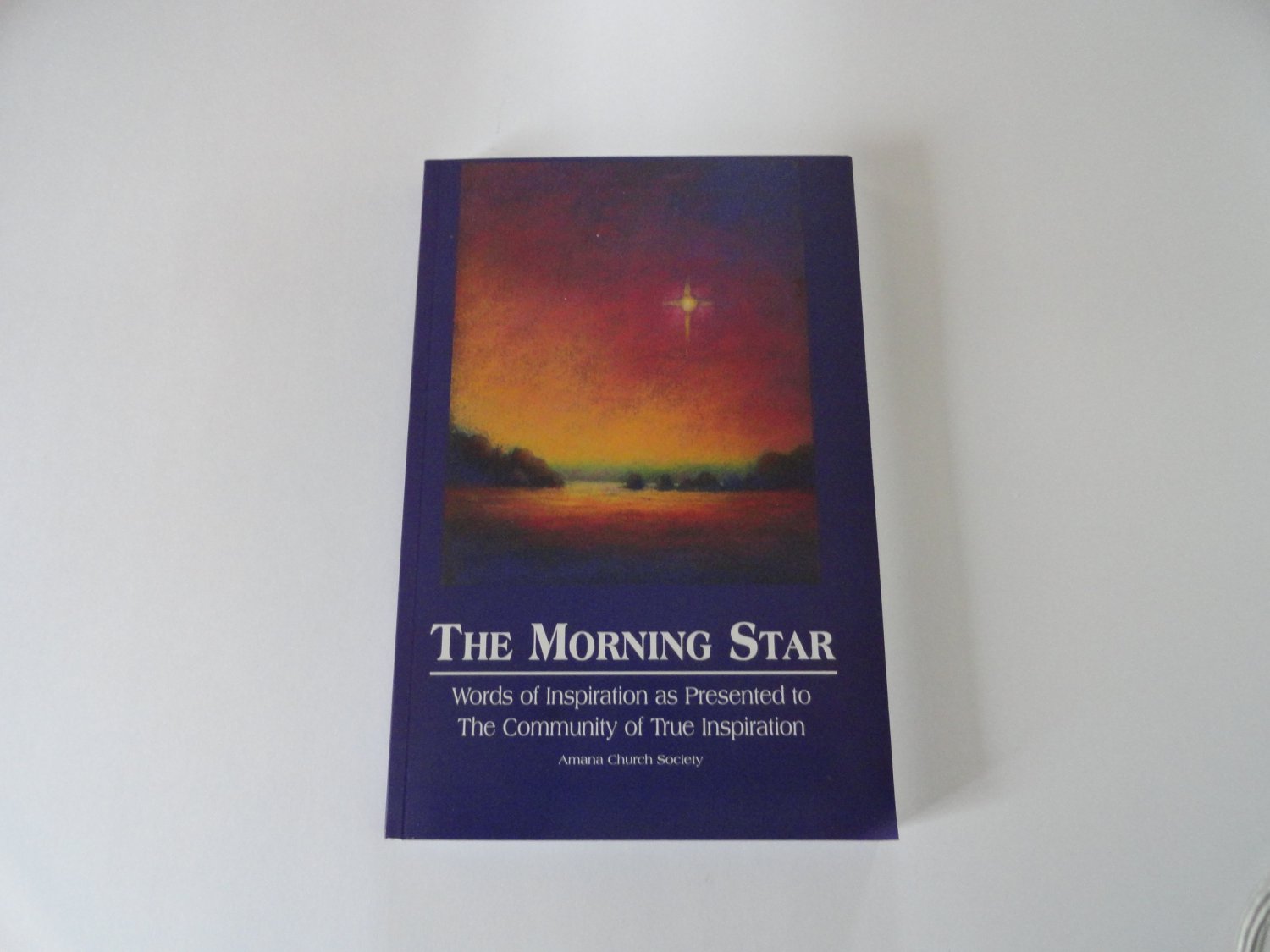The Morning Star: Words of Inspiration as Presented to The Community of True Inspiration