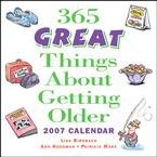 365 GREAT THINGS ABOUT GETTING OLDER 2007 DAILY BOXED CALENDAR