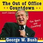 BUSH OUT OF OFFICE COUNTDOWN 2007 WALL CALENDAR