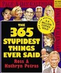 THE 365 STUPIDEST THINGS EVER SAID PAGE A DAY 2007 DESK CALENDAR