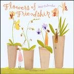 FLOWERS OF FRIENDSHIP 2007 WALL CALENDAR-ORDER 2 OF THIS ITEM FOR FREE SHIPPING!