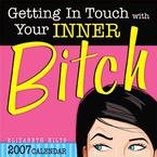 GETTING IN TOUCH WITH YOUR INNER BITCH 2007 DESK CALENDAR