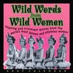 WILD WORDS FROM WILD WOMAN 2007 DESK CALENDAR