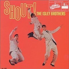 Shout! by the The Isley Brothers