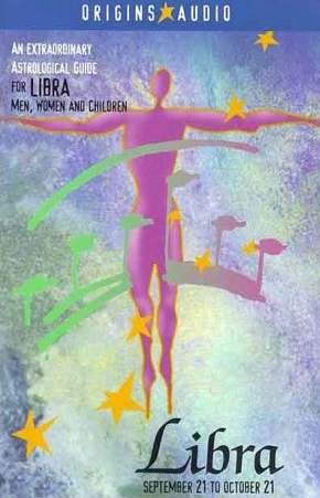 Libra: September 21 to October 21 An Extraordinary Astrological Guide Men Woman ans Children Audio