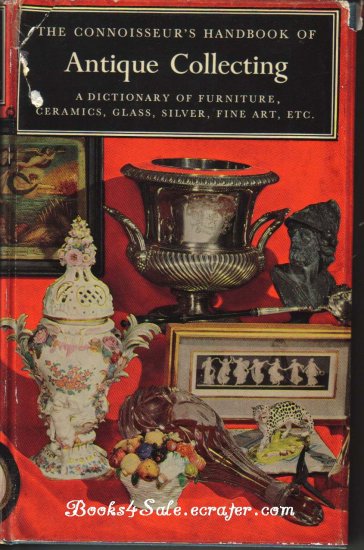 CONNOISSEUR'S HANDBOOK ANTIQUE COLLECTING DICTIONARY FURNITURE SILVER CERAMICS GLASS FINE ART First