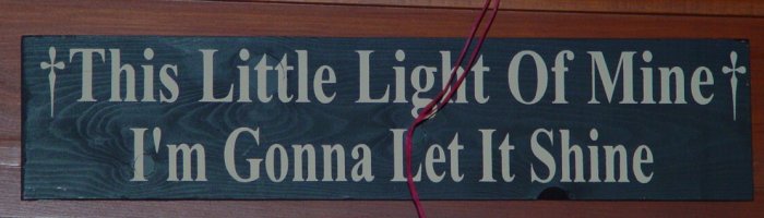 0013 Primitive Sign, This Little Light Of Mine, I'm Gonna Let It Shine