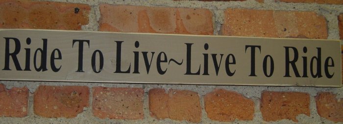 305 Primitive Sign Ride To Live, Live To Ride