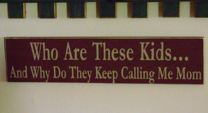 Primitive Sign, Who Are These Kids And Why Do They Keep Calling Me Mom