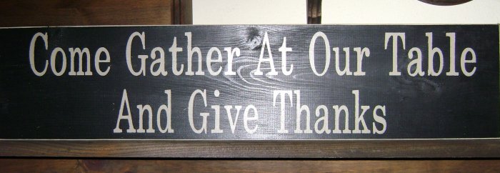 0118 Primitive Sign, Come Gather At Our Table And Give Thanks